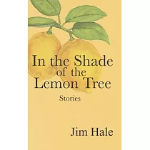 In the Shade of the Lemon Tree： A Collection of Short Stories