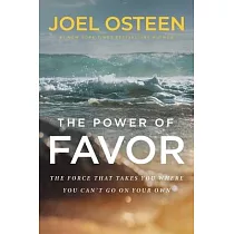 The Power of Favor： The Force That Will Take You Where You Can’’t Go on Your Own