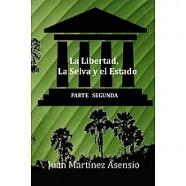 La Libertad， la Selva y el Estado II