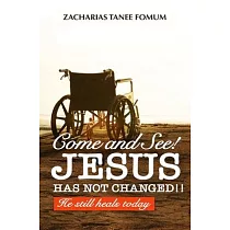 Come And See! Jesus Has Not Changed!!： He Still Heals Today