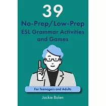 39 No─Prep/Low─Prep ESL Grammar Activities and Games： For Teenagers and Adults