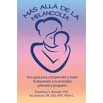 Más allá de la melancolía： Una guía para comprender y tratar la depresión y la ansiedad prenatal y posparto