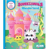 Squeezamals： Wonderland (Little Detectives)： A Look─And─Find Book
