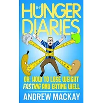 The Hunger Diaries， or： ： How to Lose Weight Fasting and Eating Well