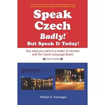 Speak Czech Badly!： But Speak It Today!