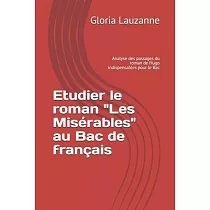 Etudier le roman "Les Misérables" au Bac de français： Analyse des passages du roman de Hugo indispensables pour le Bac