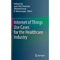 Internet of Things Use Cases for the Healthcare Industry