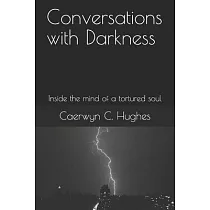 Conversations with Darkness： Inside the mind of a tortured soul