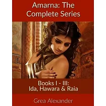 Amarna： The Complete Series： Books I ─ III： Ida， Hawara & Raia
