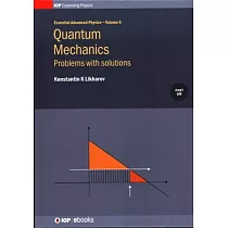 Quantum Mechanics： Problems with solutions， Volume 6： Problems with solutions