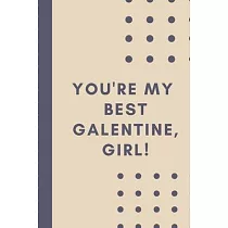 You’’re My Best Galentine Girl： Keepsake Journal With Prompts ─ Bestie Gift ─ You’’re My Best Friend ─ BFF Forever ─ Acquaintance ─ Admirer ─ Classmate