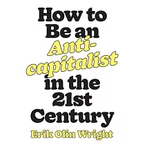 How to Be an Anticapitalist in the Twenty─First Century