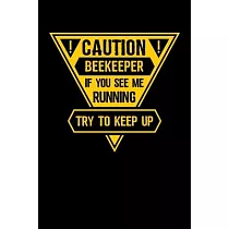 Caution Beekeeper If You See Me running Try to Keep Up： Journal / Notebook / Diary Gift ─ 6"x9" ─ 120 pages ─ White Lined Paper ─ Matte Cover