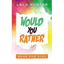 Would you Rather Book for Kids： All the Extraordinary Things you Should Know About Me