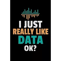I Just Raelly Data Ok： Blank Lined Journal Gift For Computer Data Science Related People.