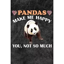 Pandas Make Me Happy You Not So Much： 110 Blank Lined Papers ─ 6x9 Personalized Customized Panda Composition Notebook Journal Gift For Panda Lovers