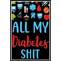 All My Diabetes Shit： Blood Sugar Logbook， 1 Year Planner， (52 Weeks， 6" x 9")， Easy Daily Tracker Diabetic Glucose Notebook， Diabetics Orga