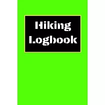 Hiking Logbook： Hiking Journal With Prompts To Write In， Trail Log Book， Hiker’’s Journal， Hiking Journal， Hiking Log Book， Hiking Gift