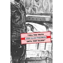 Tell the Truth Until They Bleed