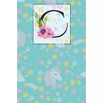 C： Floral C with Unicorn Monogram Initial C Notebook Journal 6x9， 120 pages Lined Notebook For Girls， C Journal for man，