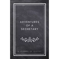 Adventures of A Secretary： A Journal of Quotes： Prompted Quote Journal (5.25inx8in) Secretary Gift for Men or Women， Secretary Appreciation Gifts
