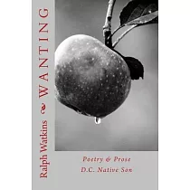 Wanting： Poetry & Prose