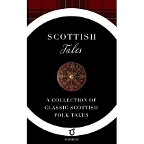 Scottish Tales： A Collection of Classic Scottish Folk Tales
