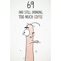 69 & Still Drinking Too Much Coffee： Funny Men’’s 69th Birthday 122 Page Diary Journal Notebook Gift For Coffee Lovers