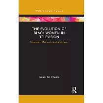 The Evolution of Black Women in Television： Mammies， Matriarchs and Mistresses