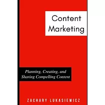 Content Marketing： Planning， Creating， and Sharing Compelling Content