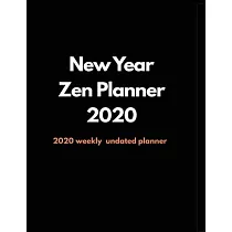New Year Zen Planner 2020： 2020 Undated Weekly Planner： Weekly & Monthly Planner， Organizer & Goal Tracker ─ Organized Chaos Planner 2020