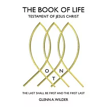 The Book of Life： Testament of Jesus Christ： The Last Shall Be First and the First Last