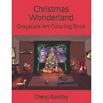 Christmas Wonderland： Grayscale Art Coloring Book