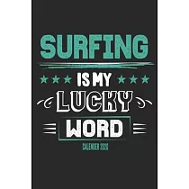 Surfing Is My Lucky Word Calender 2020： Funny Cool Surfer Calender 2020 ─ Monthly & Weekly Planner ─ 6x9 ─ 128 Pages ─ Cute Gift For Surfers， Surf Ins