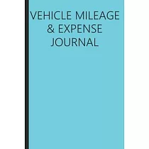 Vehicle Mileage And Expense Journal： Mileage Log Book Tracking Journal