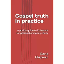 Gospel truth in practice： A Bible guide for personal or group study