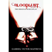 Bloodlust： The Original Screenplay： Adapted from the sceenplay ’’PALE SHELTER’’
