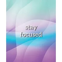 Stay Focused Notebook： Lined Journal ─ 150 Pages ─ 8x10 inch