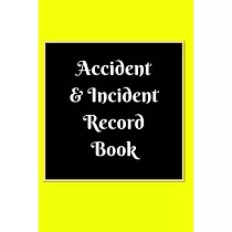 Accident & Incident Record Book： Accident & Incident Log Book： Accident & Incident Record Log Book─ Health & Safety Report Book for， Business， ... Sch