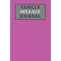 Vehicle Mileage Journal： Mileage Log Book Tracking Journal