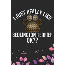 I Just Really Like Bedlington Terrier： Cool Bedlington Terrier Dog Journal Notebook ─ Bedlington Terrier Puppy Lover ─ Funny Bedlington Terrier Dog Gi