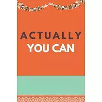Actually You Can： Motivational Notebook， Journal， Diary (110 Pages， Blank， 6 x 9)