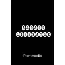 BadAss LifeSAver/ Funny Gift for Paramedic/Lined Journal for Paramedics