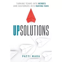 UpSolutions： Turning Teams into Heroes and Customers into Raving Fans
