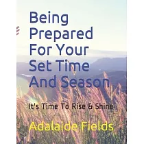 Being Prepared For Your Set Time And Season： It’’s Time To Rise & Shine