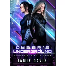 Cyber’’s Underground： Sapiens Run Dystopian Future Series Book 3