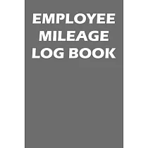 Employee Mileage Log Book： Mileage Tracking Journal For Employees