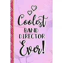 Coolest Band Director Ever!： Band Director Gifts： Paperback Journal & Notebook To Write In