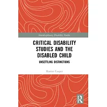Critical Disability Studies and the Disabled Child： Unsettling Distinctions