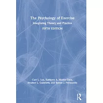 The Psychology of Exercise： Integrating Theory and Practice